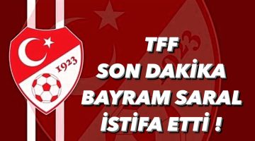 TFF Yönetim Kurulu Üyesi Bayram Saral İstifa etti