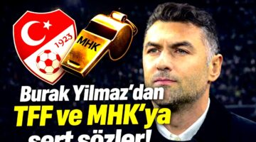Burak Yılmaz’dan Sert Sözler TFF MHK İstifa Dedi