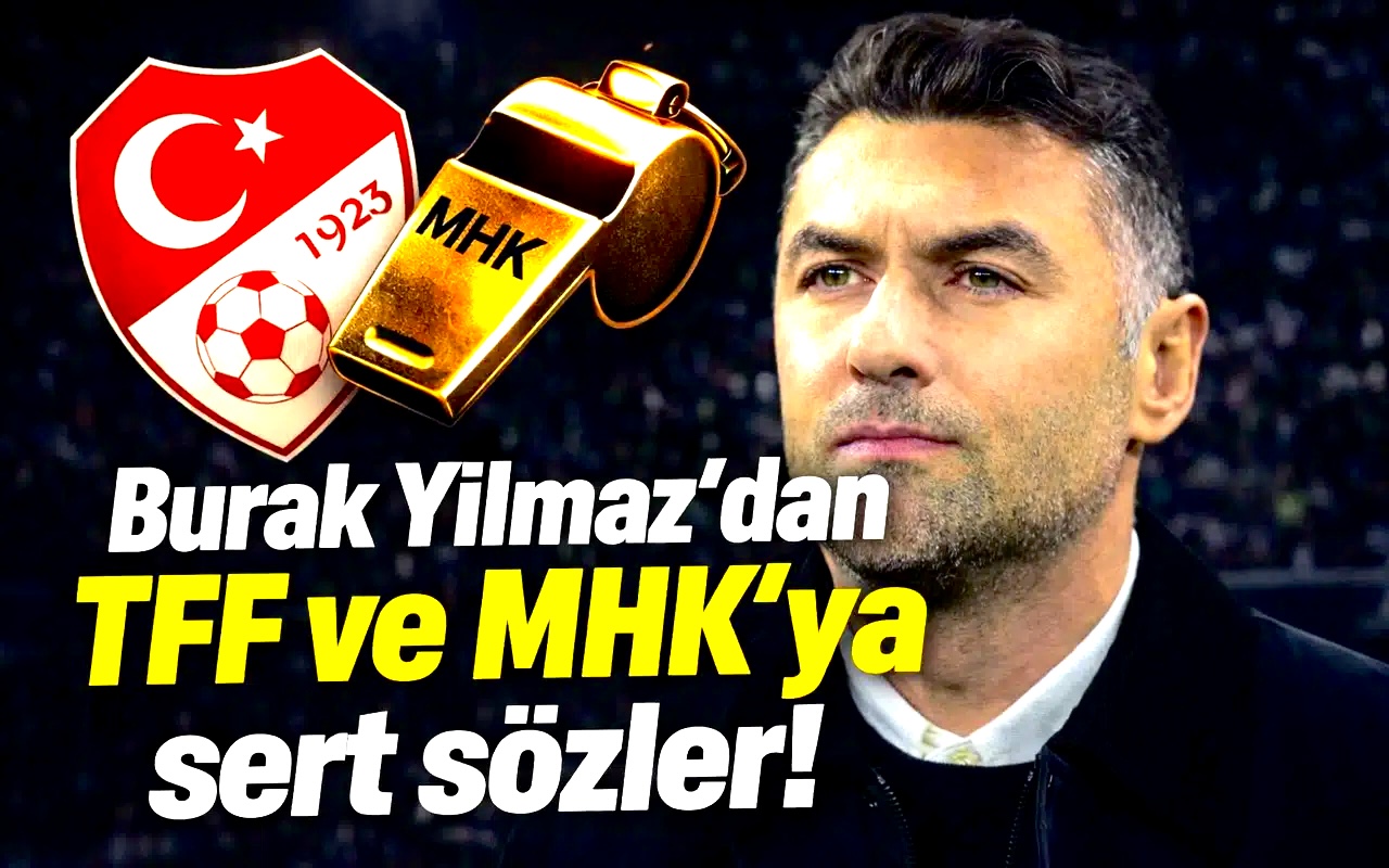 Burak Yılmaz’dan Sert Sözler TFF MHK İstifa Dedi